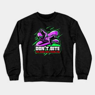 Don't Bite The Hand That Feeds You Crewneck Sweatshirt